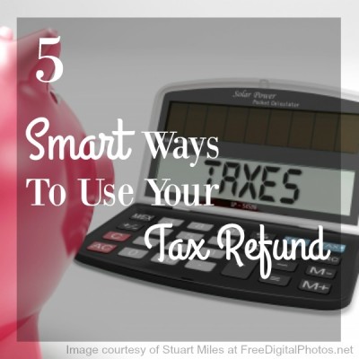 5 Smart Ways to use your Tax Refund