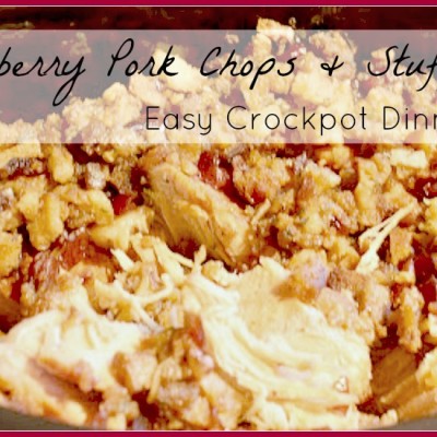 RECIPE: Cranberry Pork Chops & Stuffing Easy Crockpot Dinner