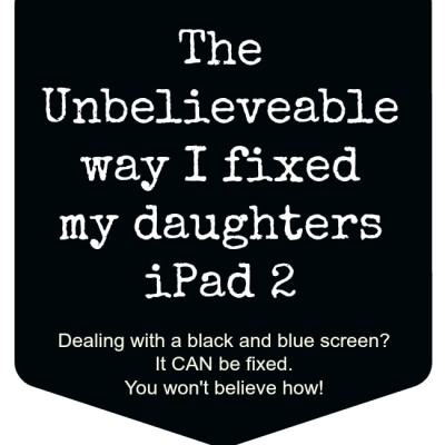 The unbelievable way I fixed my daughters iPad!