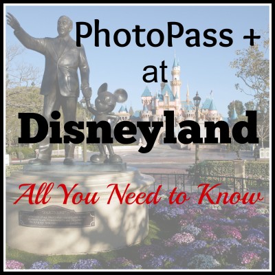 Photopass + at Disneyland – All You Need to Know