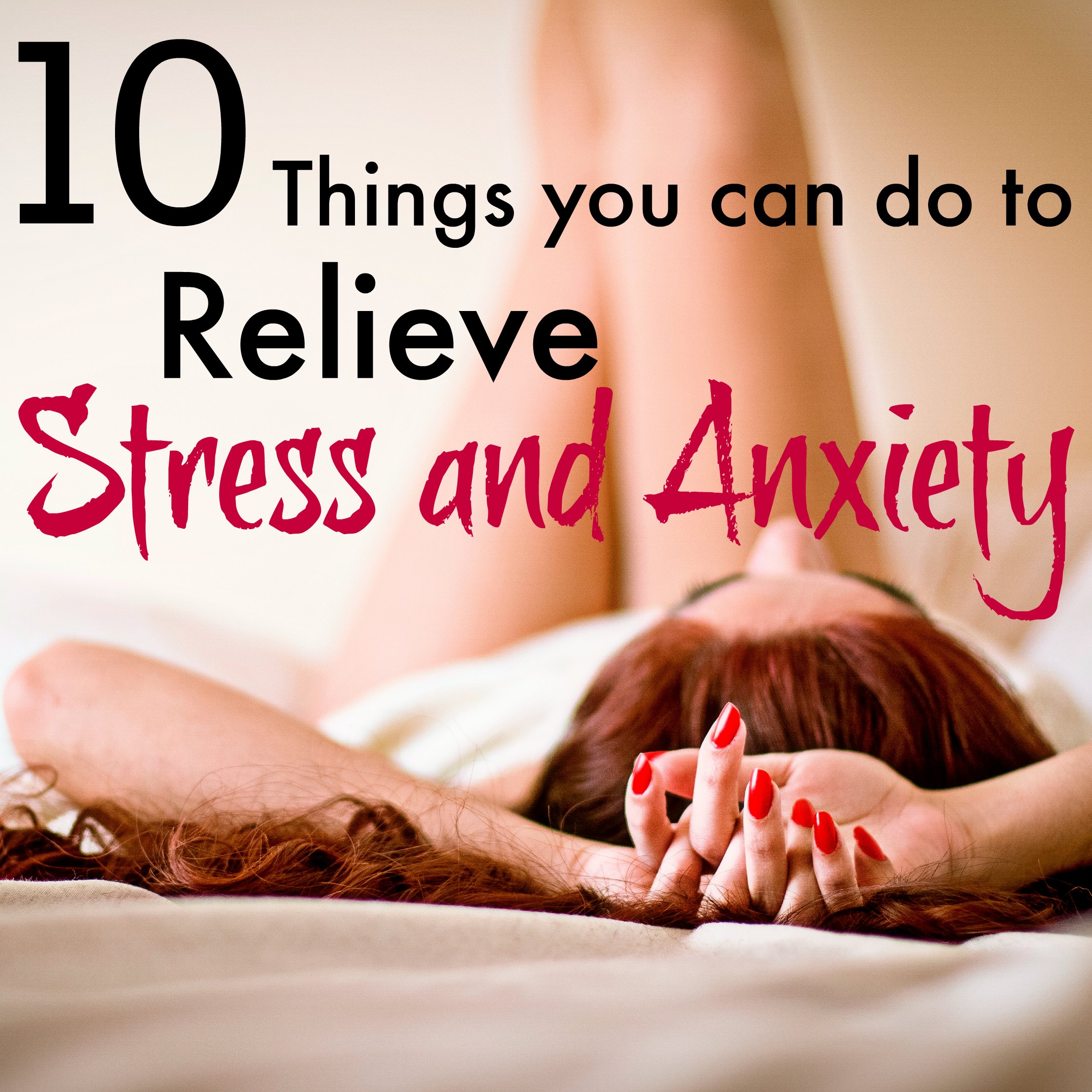 10 Ways To Relieve Stress And Anxiety Livin The Mommy Life