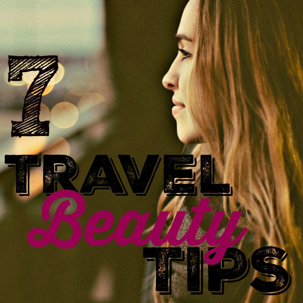 7-travel-beauty-tips