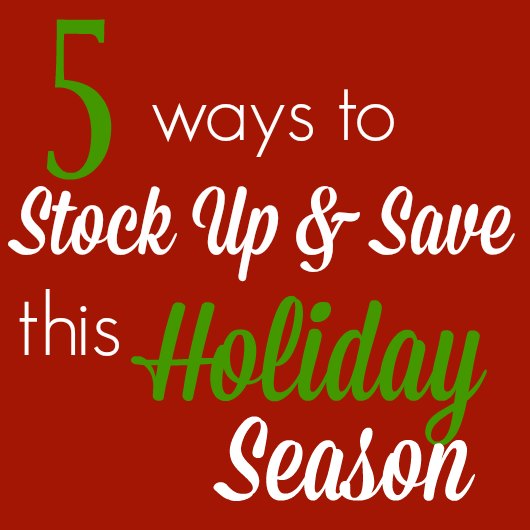 5-ways-to-stock-up-and-save-moneythis-holiday-season