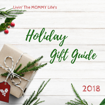 Livin’ The MOMMY Life’s 2018 Holiday Gift Guide