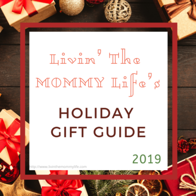 Livin’ The MOMMY Life’s 2019 Holiday Gift Guide