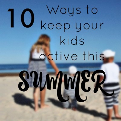 10 Ways to Keep Your Kids Active for Summer Break